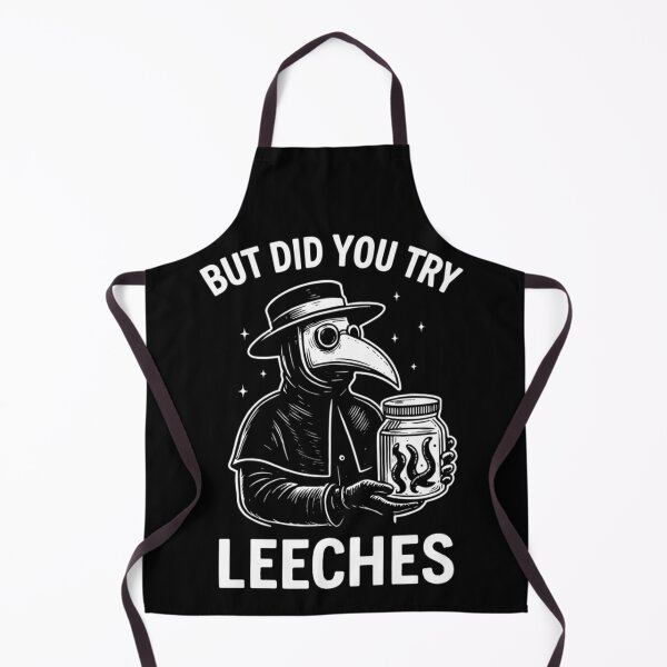 Item preview, But Did You Try Leeches Funny Plague Doctor Dark Humor designed and sold by Ali-printshop.