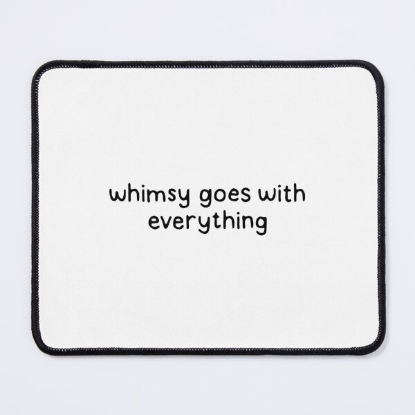 Item preview, Whimsy Goes with Everything designed and sold by dontqu0teme.