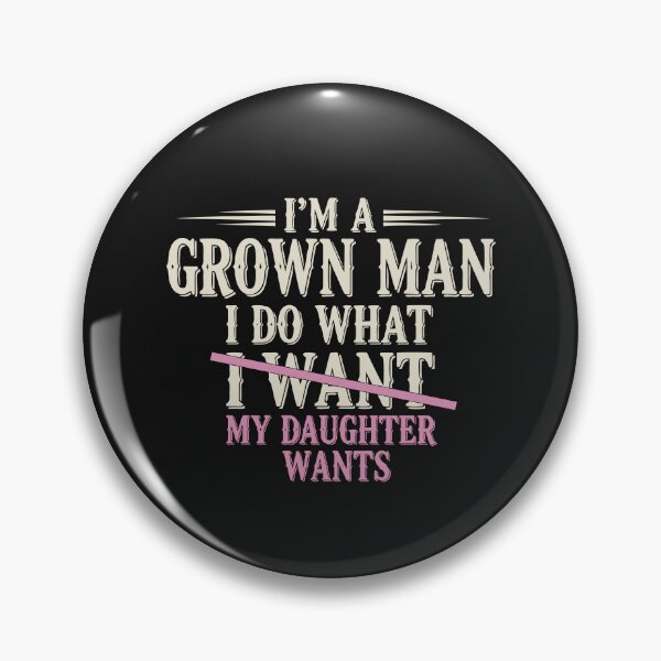 Item preview, Girl Dad Funny I’m A Grown Man I Do What My Daughter Wants Father's Day Gift  designed and sold by alenaz.