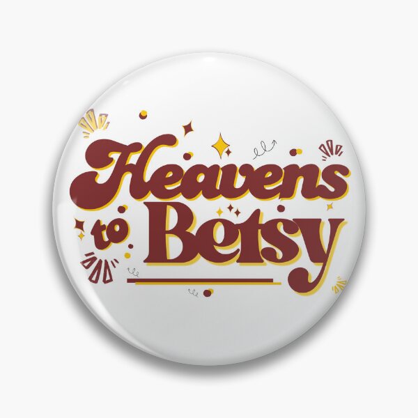 Item preview, Old Saying - Heavens to Betsy - Retro - Old Person Gift designed and sold by LAJdesigns.