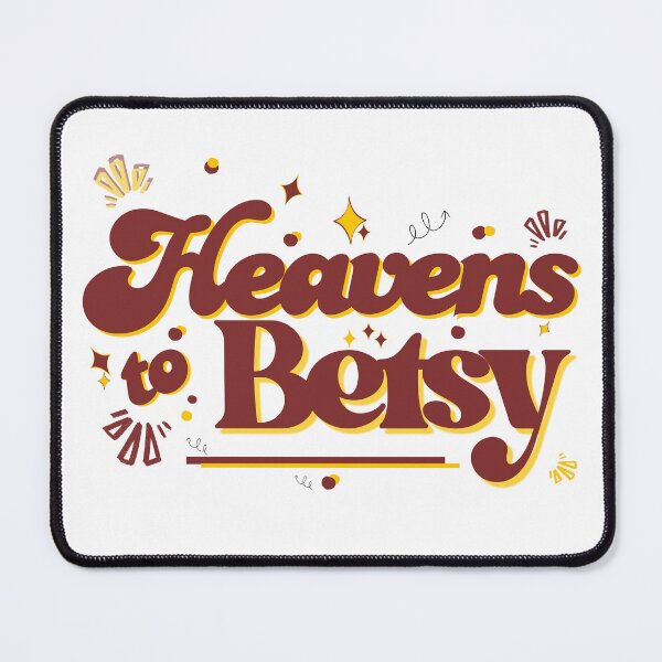Item preview, Old Saying - Heavens to Betsy - Retro - Old Person Gift designed and sold by LAJdesigns.