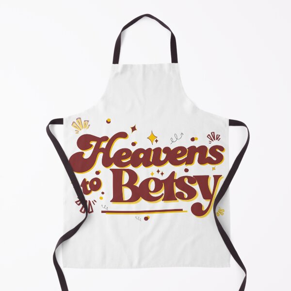 Item preview, Old Saying - Heavens to Betsy - Retro - Old Person Gift designed and sold by LAJdesigns.