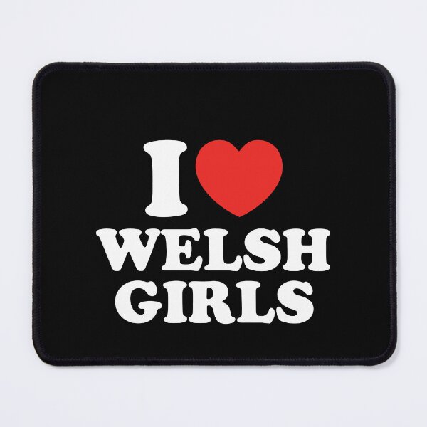 Item preview, I Love Welsh Girls designed and sold by shitpostee.