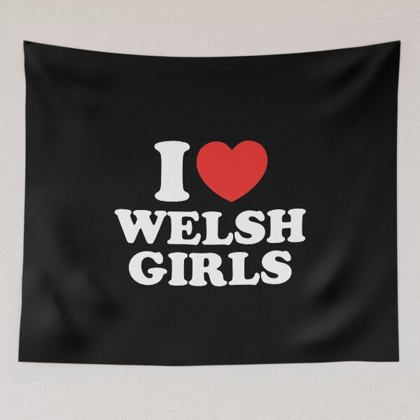 Item preview, I Love Welsh Girls designed and sold by shitpostee.