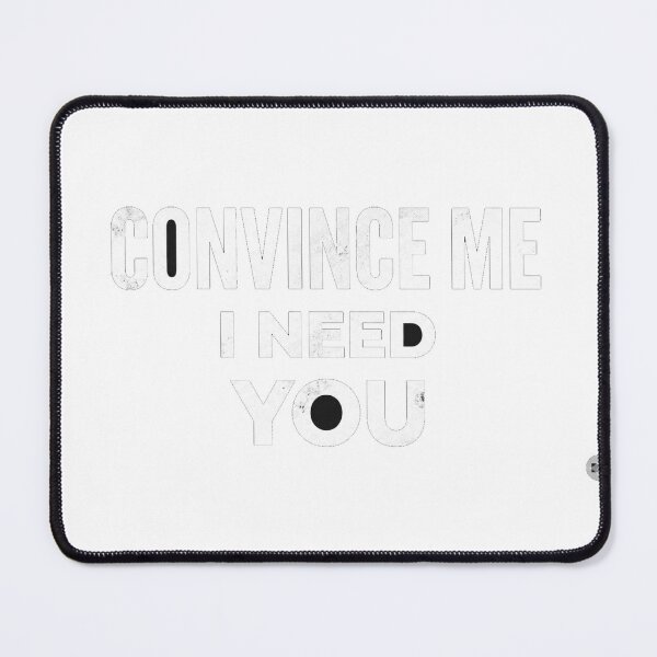 Item preview, Convince Me - Sarcastic Quote designed and sold by Dans3Macabr3.
