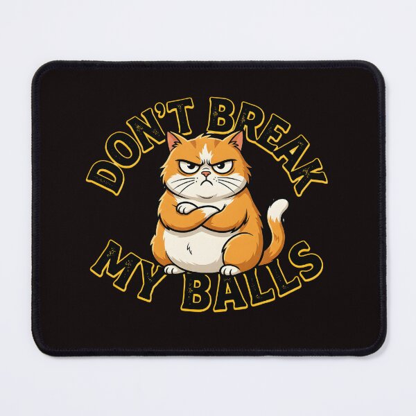 Item preview, CAT DON'T BREAK MY BALLS designed and sold by infinitearte.