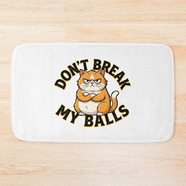 Item preview, CAT DON'T BREAK MY BALLS designed and sold by infinitearte.