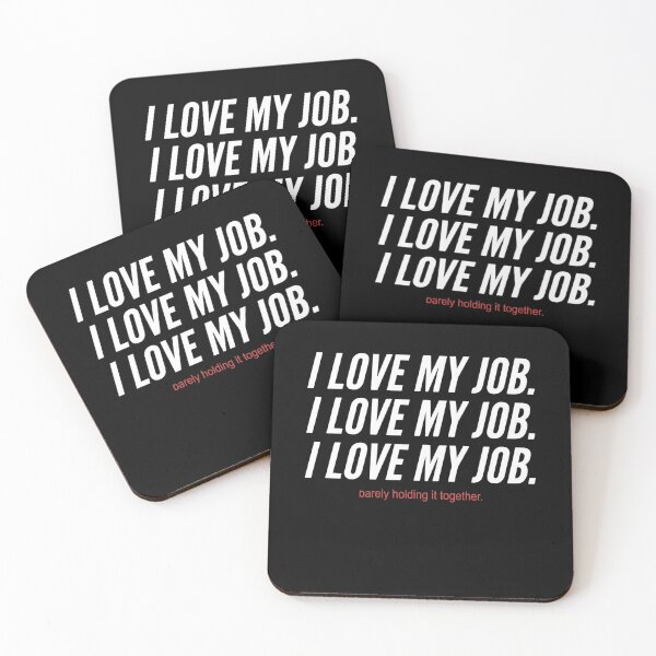Item preview, I Love My Job. I Love My Job. I Love My Job. Barely Holding It Together Work Humor Professional Sarcasm designed and sold by SofenArt.