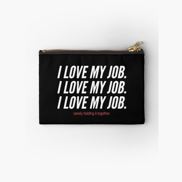 Item preview, I Love My Job. I Love My Job. I Love My Job. Barely Holding It Together Work Humor Professional Sarcasm designed and sold by SofenArt.