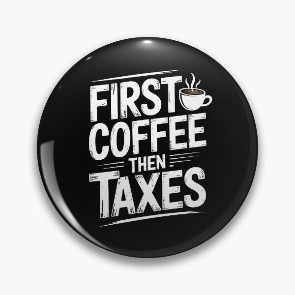 Item preview, First Coffee Then Taxes Funny Tax Season Accountant Coffee Joke designed and sold by Say It With Ink.