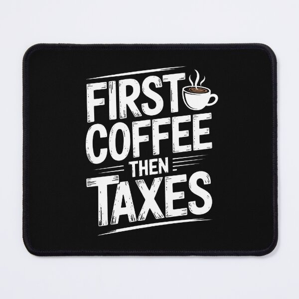 Item preview, First Coffee Then Taxes Funny Tax Season Accountant Coffee Joke designed and sold by Say It With Ink.