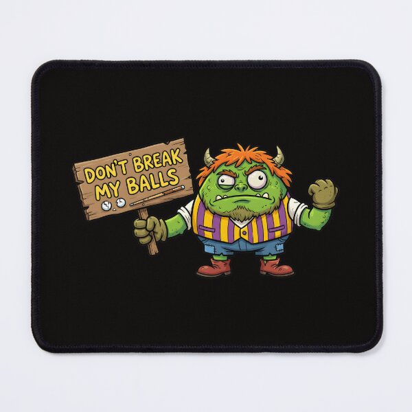 Item preview, A MONSTER WHO SAYS DON'T BREAK MY BALLS designed and sold by infinitearte.