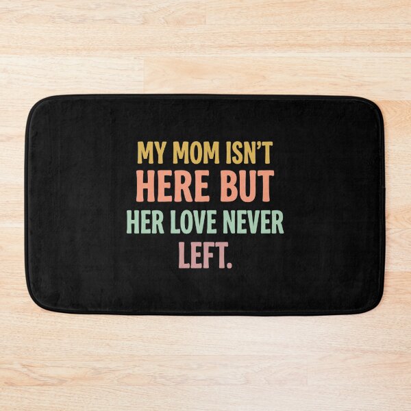 Item preview, My Mom Isn't Here But Her Love Never Left. Mother Memorial Remembrance designed and sold by SofenArt.