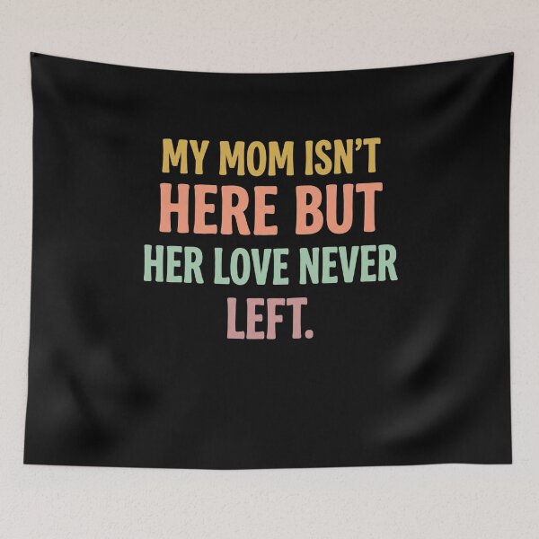 Item preview, My Mom Isn't Here But Her Love Never Left. Mother Memorial Remembrance designed and sold by SofenArt.