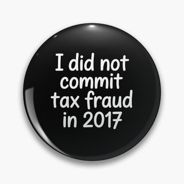 Item preview, I Did Not Commit Tax Fraud In 2017 Funny Tax Joke IRS Humor designed and sold by Say It With Ink.