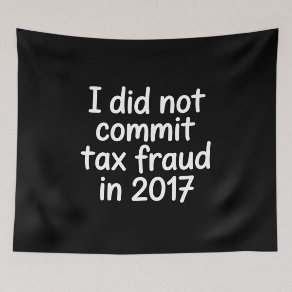Item preview, I Did Not Commit Tax Fraud In 2017 Funny Tax Joke IRS Humor designed and sold by Say It With Ink.