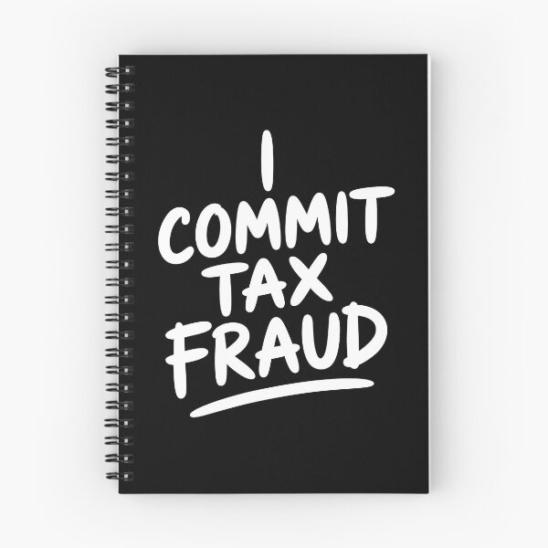 Item preview, I Commit Tax Fraud Funny Tax Season Joke IRS Humor designed and sold by Say It With Ink.