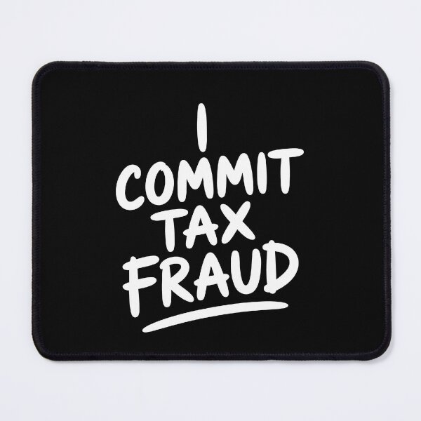 Item preview, I Commit Tax Fraud Funny Tax Season Joke IRS Humor designed and sold by Say It With Ink.