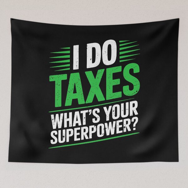 Item preview, I Do Taxes What’s Your Superpower Funny Accountant CPA Joke designed and sold by Say It With Ink.