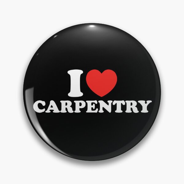 Item preview, I Love Carpentry designed and sold by shitpostee.