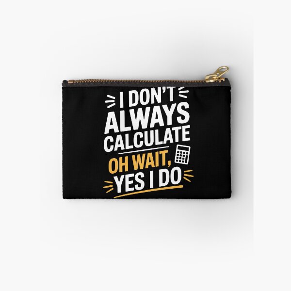 Item preview, I Don’t Always Calculate Funny Accountant Math Tax Joke designed and sold by Say It With Ink.