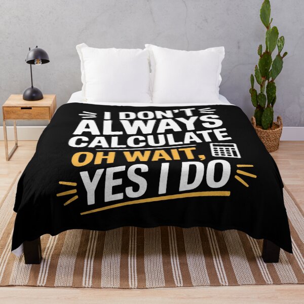 Item preview, I Don’t Always Calculate Funny Accountant Math Tax Joke designed and sold by Say It With Ink.