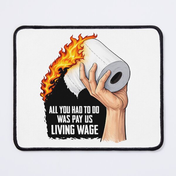 Item preview, All You Had To Do Was Pay Us Living Wage Worker Protest  designed and sold by Owcomm.