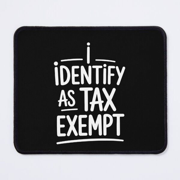 Item preview, I Identify As Tax Exempt Funny Tax Season IRS Joke designed and sold by Say It With Ink.