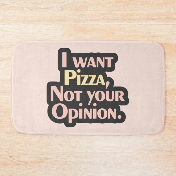 Item preview, I Want Pizza Not Your Opinion – Funny Typography designed and sold by curushop.