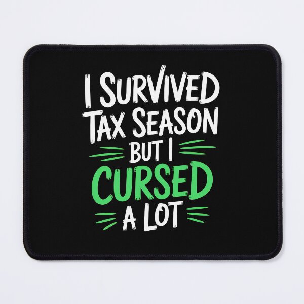 Item preview, I Survived Tax Season But I Cursed A Lot Funny Accountant Joke designed and sold by Say It With Ink.