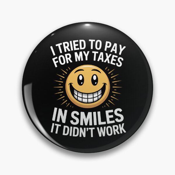Item preview, I Tried To Pay For My Taxes In Smiles Funny Tax Season Joke designed and sold by Say It With Ink.