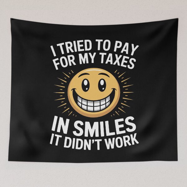 Item preview, I Tried To Pay For My Taxes In Smiles Funny Tax Season Joke designed and sold by Say It With Ink.