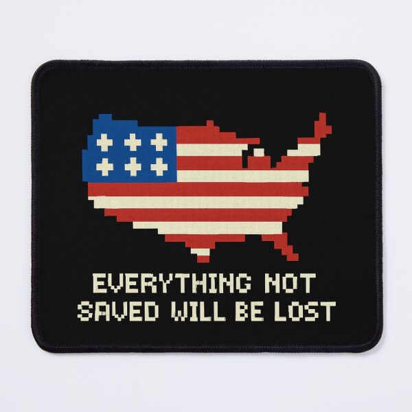 Item preview, Everything Not Saved Will Be Lost - American Flag Pixel USA Patriotic designed and sold by OctGaveAParty.