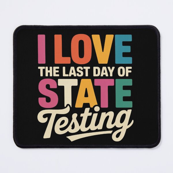 Item preview, I Love The Last Day Of State Testing Funny Teachers Student Quote designed and sold by ZACK ART.