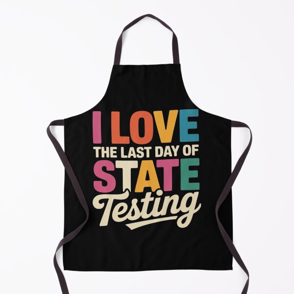 Item preview, I Love The Last Day Of State Testing Funny Teachers Student Quote designed and sold by ZACK ART.