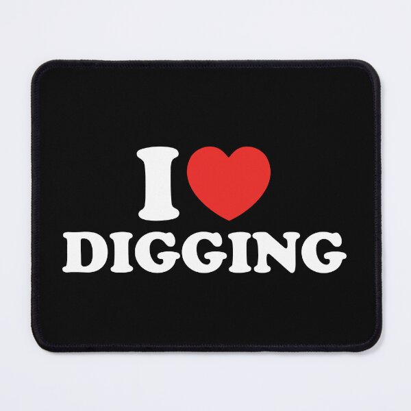 Item preview, I Love Digging designed and sold by shitpostee.