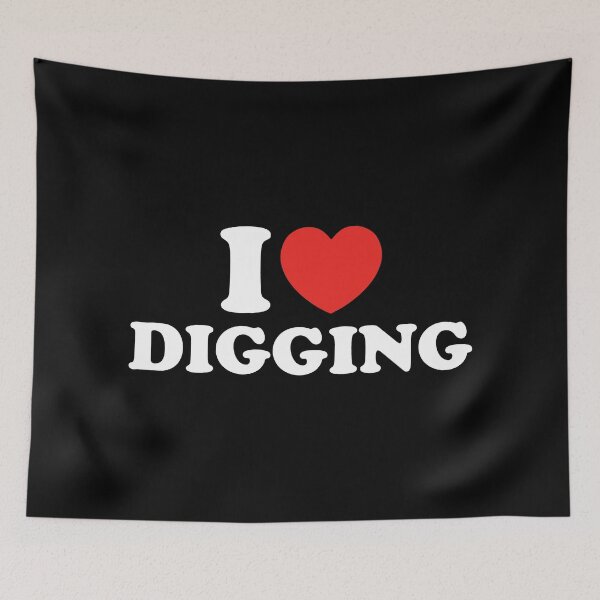 Item preview, I Love Digging designed and sold by shitpostee.