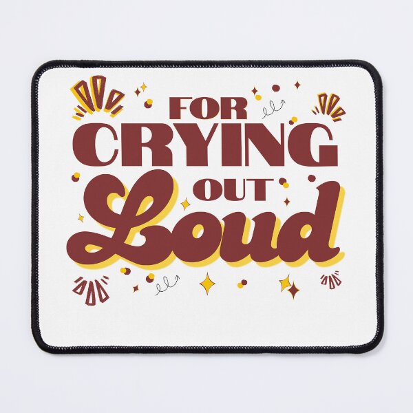 Item preview, funny old saying - for crying out loud designed and sold by LAJdesigns.