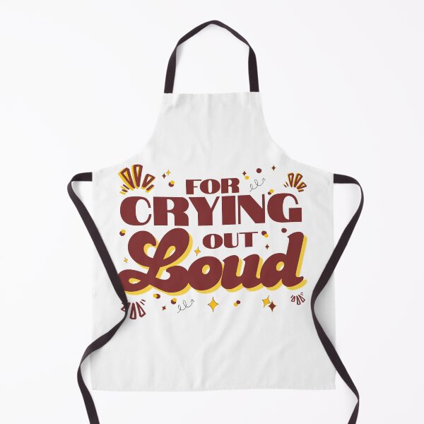 Item preview, funny old saying - for crying out loud designed and sold by LAJdesigns.