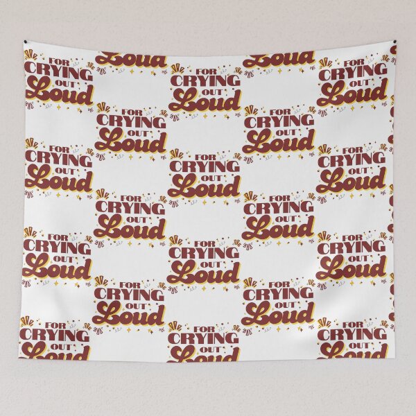 Item preview, funny old saying - for crying out loud designed and sold by LAJdesigns.