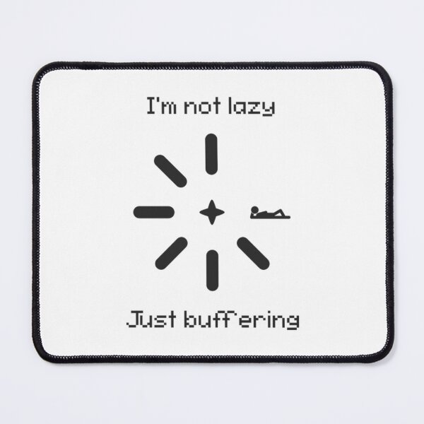 Item preview, Not Lazy Just Buffering Funny Design designed and sold by CaohaoYue.