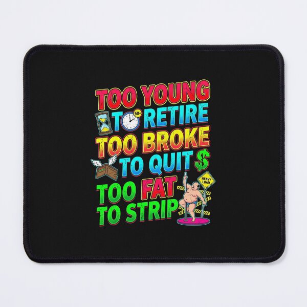 Item preview, Too Young Too Broke Too Fat Funny Life Quote Design designed and sold by kioncoi84.