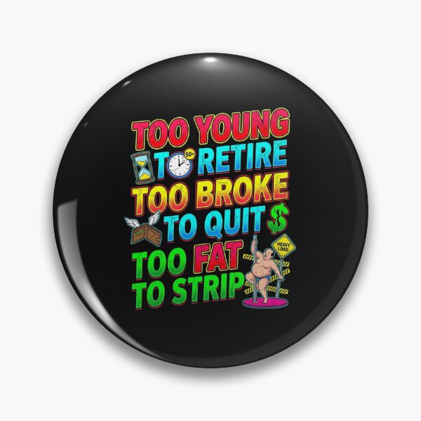 Item preview, Too Young Too Broke Too Fat Funny Life Quote Design designed and sold by kioncoi84.