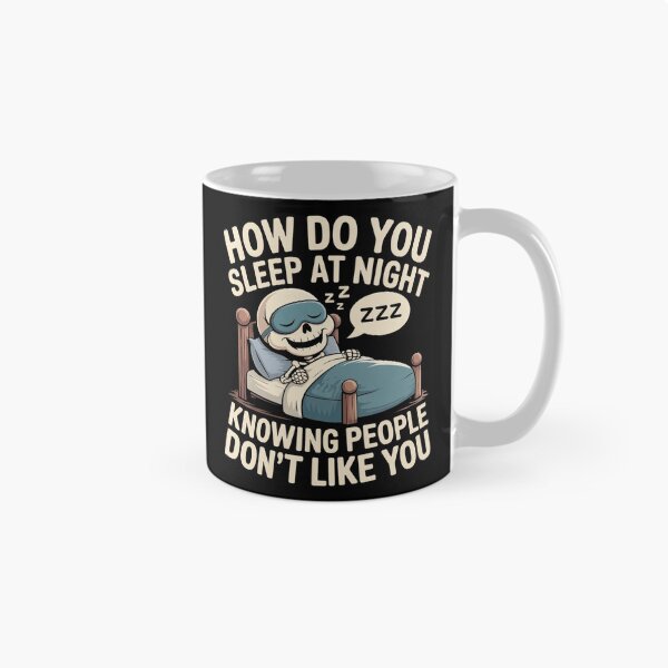 Item preview, How Do You Sleep At Night Knowing People Don't Like You Sarcastic Skeleton T-Shirt designed and sold by SaltyBonesClub.