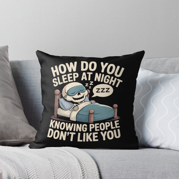 Item preview, How Do You Sleep At Night Knowing People Don't Like You Sarcastic Skeleton T-Shirt designed and sold by SaltyBonesClub.
