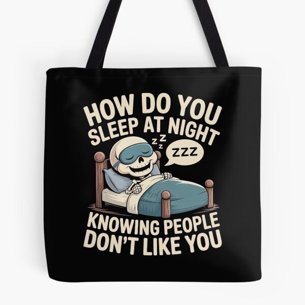 Item preview, How Do You Sleep At Night Knowing People Don't Like You Sarcastic Skeleton T-Shirt designed and sold by SaltyBonesClub.