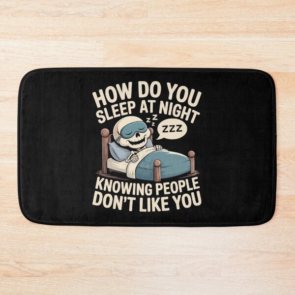 Item preview, How Do You Sleep At Night Knowing People Don't Like You Sarcastic Skeleton T-Shirt designed and sold by SaltyBonesClub.