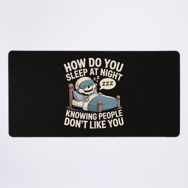 Item preview, How Do You Sleep At Night Knowing People Don't Like You Sarcastic Skeleton T-Shirt designed and sold by SaltyBonesClub.