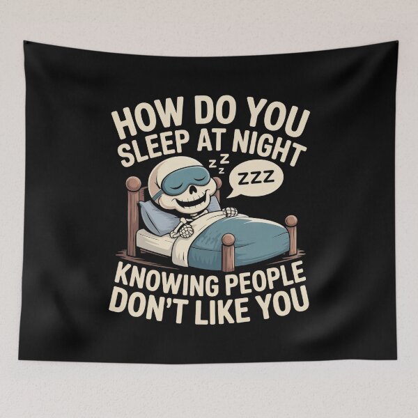 Item preview, How Do You Sleep At Night Knowing People Don't Like You Sarcastic Skeleton T-Shirt designed and sold by SaltyBonesClub.
