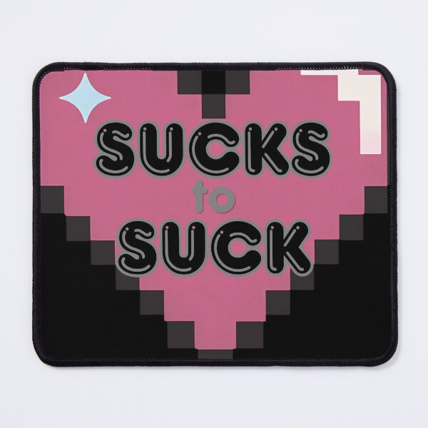 Item preview, Sucks to Suck designed and sold by PudgeMuffin Creations.